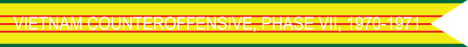 Vietnam Counteroffensive, Phase VII 1970–1971 U.S. Army Vietnam War Campaign Streamer